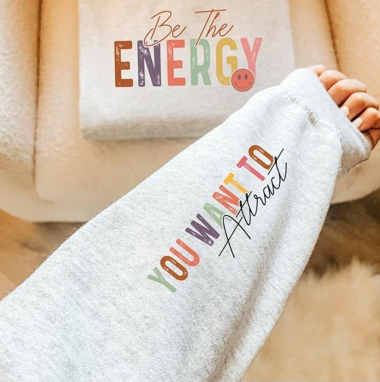 Be the Energy Sweatshirt