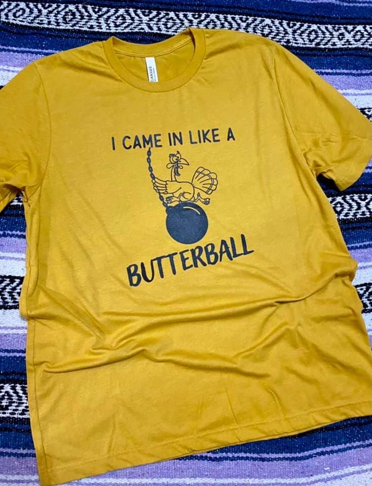 I Came In Like a Butterball