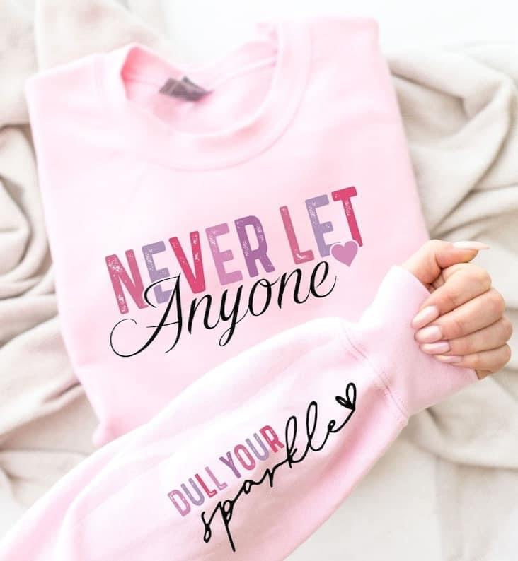 Never Let Anyone Dull Your Sparkle Sweatshirt