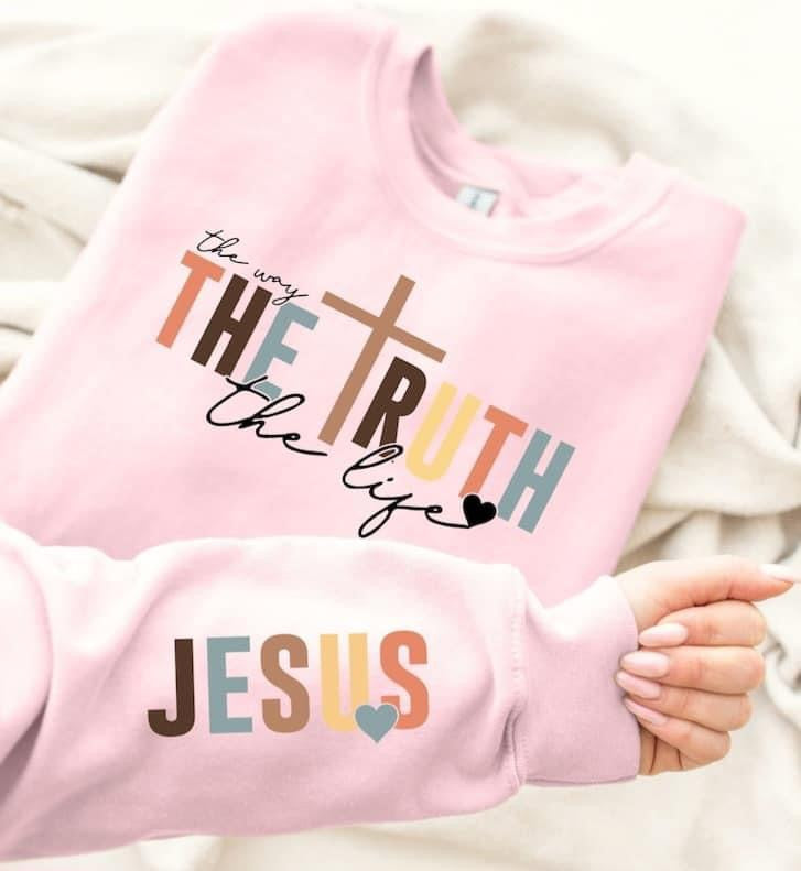 The Way The Truth The Life Sweatshirt