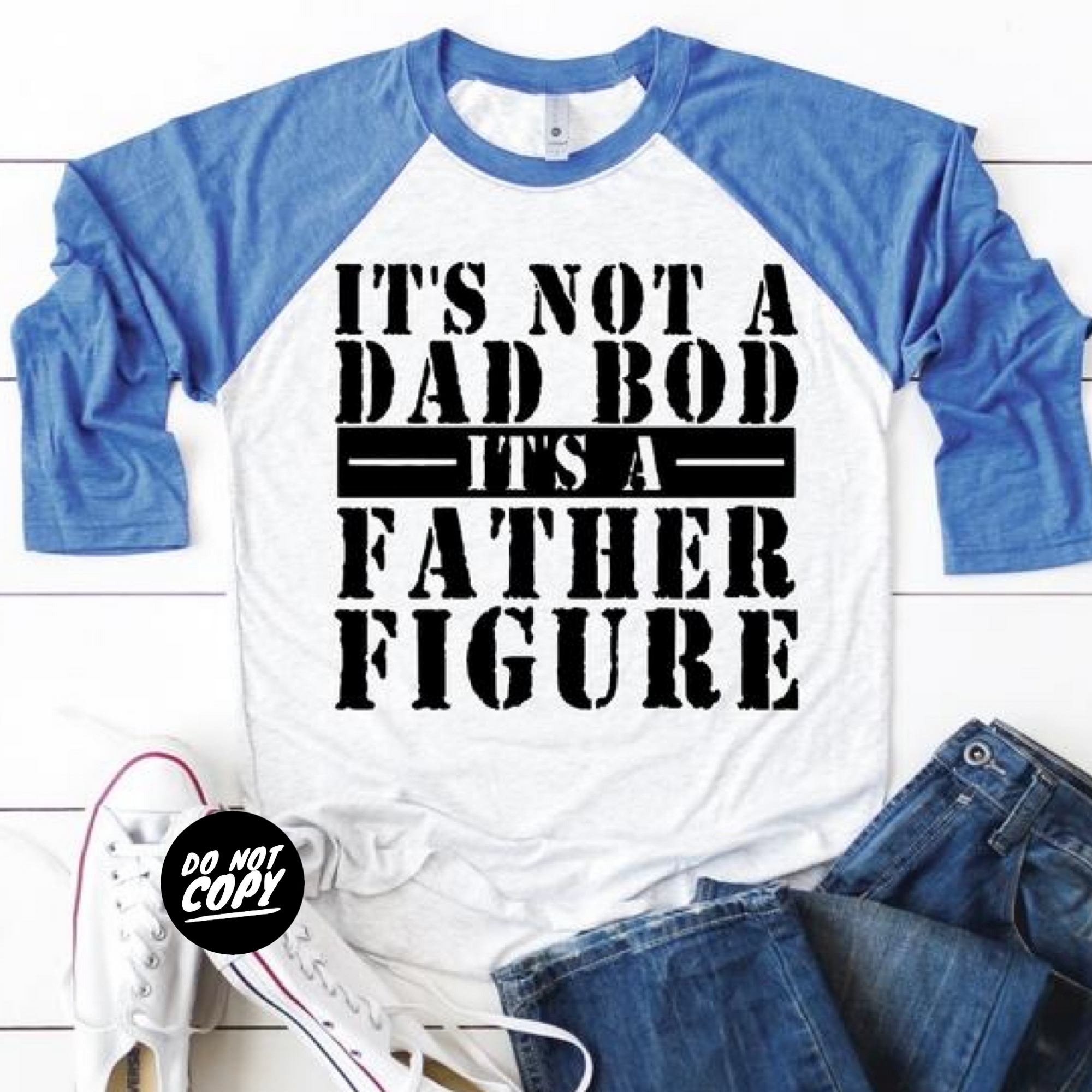 It's Not A Dad Bod It's A Father Figure - Raglan